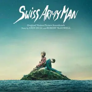 Andy Hull & Robert McDowell - Swiss Army Man (Original Motion Picture Soundtrack) (2016)