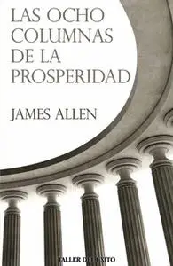 «Las ocho columnas de la prosperidad» by James Allen