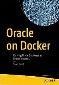 Oracle on Docker: Running Oracle Databases in Linux Containers