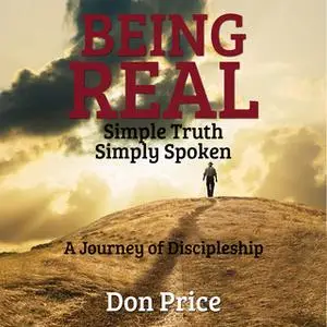 «Being Real - Simple Truth Simply Spoken» by Don Price