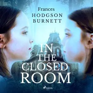 «In the Closed Room» by Frances Hodgson Burnett
