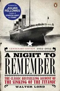A Night to Remember: The Classic Bestselling Account of the Sinking of the Titanic (Repost)