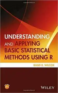 Understanding and Applying Basic Statistical Methods Using R