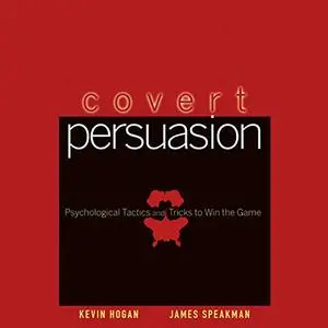 Covert Persuasion: Psychological Tactics and Tricks to Win the Game [Audiobook]