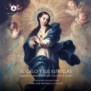 Camerata Antonio Soler & Javier José Mendoza - El cielo y sus estrellas: Galant Cathedral Music From New Spain (2022)