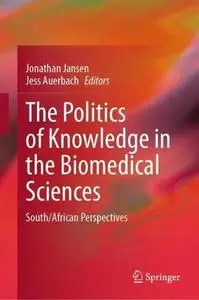 The Politics of Knowledge in the Biomedical Sciences: South/African Perspectives