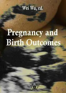 "Pregnancy and Birth Outcomes"  ed. by Wei Wu