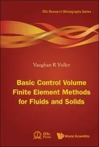 Basic Control Volume Finite Element Methods For Fluids And Solids (Repost)