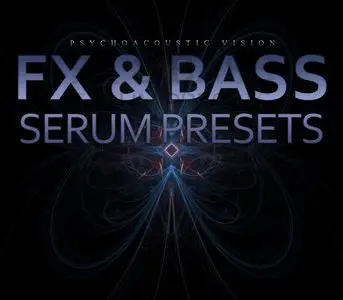 Psychoacoustic Vision PAV FX Bass Vol.1 For XFER RECORDS SERUM FXP