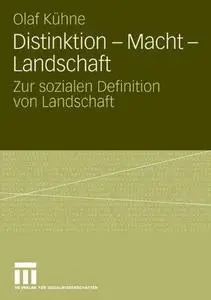 Distinktion — Macht — Landschaft: Zur sozialen Definition von Landschaft