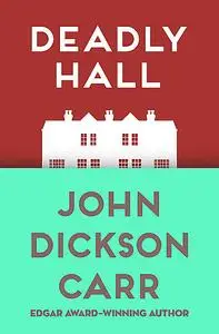 «Deadly Hall» by John D Carr