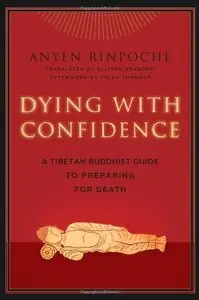 Dying with Confidence: A Tibetan Buddhist Guide to Preparing for Death