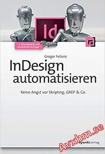 InDesign automatisieren: Keine Angst vor Skripting, GREP & Co.