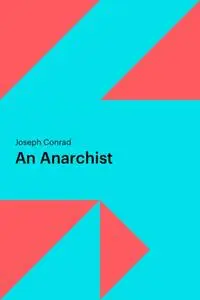 «An Anarchist» by Joseph Conrad