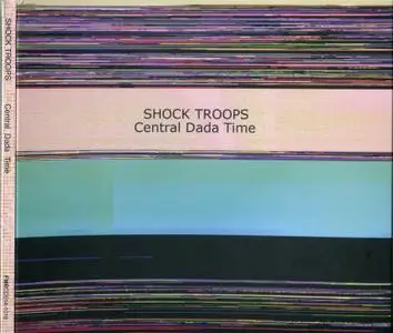 Shock Troops - Central Dada Time (2018)