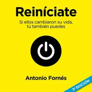 «Reiníciate. Si ellos cambiaron su vida, tú también puedes» by Antonio Fornés