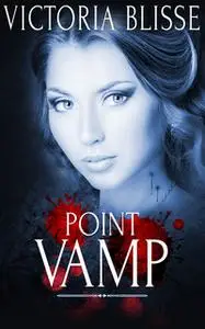 «Point Vamp: A Box Set» by Victoria Blisse