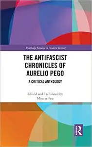 The Antifascist Chronicles of Aurelio Pego: A Critical Anthology