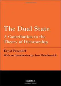 The Dual State: A Contribution to the Theory of Dictatorship