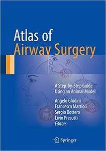Atlas of Airway Surgery: A Step-by-Step Guide Using an Animal Model