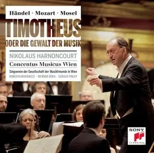 Nikolaus Harnoncourt - Handel, Mozart, Mosel: Timotheus Oder Die Gewalt Der Musik (Timothee Ou Le Pouvoir De La Musique) (2013)