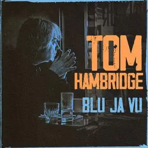 Tom Hambridge - BLU JA VU (2023) [Official Digital Download]