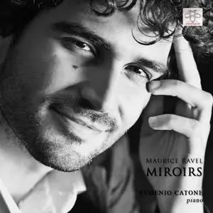 Eugenio Catone - Maurice Ravel: Miroirs (2018)