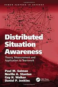 Distributed Situation Awareness (Human Factors in Defence)