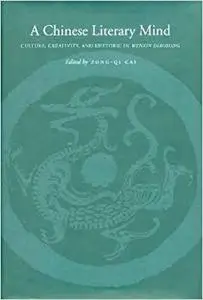 A Chinese Literary Mind: Culture, Creativity, and Rhetoric in Wenxin diaolong