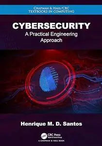 Cybersecurity; A Practical Engineering Approach