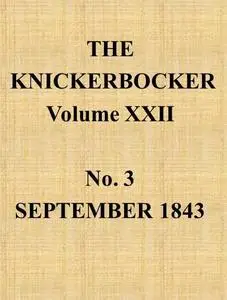 «The Knickerbocker, Vol. 22, No. 3, September 1843» by Various