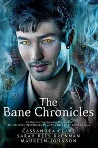 «The Bane Chronicles» by Cassandra Clare,Maureen Johnson,Sarah Rees Brennan