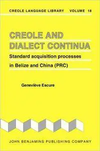 Creole and Dialect Continua: Standard acquisition processes in Belize and China