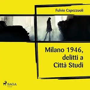 «Milano, 1946, delitti a Città Studi» by Fulvio Capezzuoli