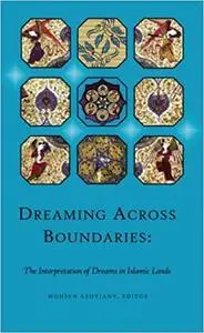 Dreaming Across Boundaries: The Interpretation of Dreams in Islamic Lands