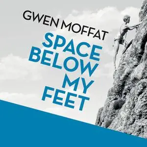 «Space Below My Feet» by Gwen Moffat