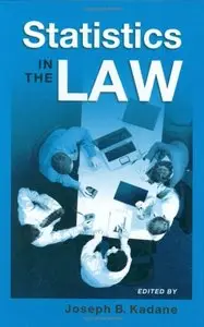 Statistics in the Law: A Practitioner's Guide, Cases, and Materials by Joseph B. Kadane