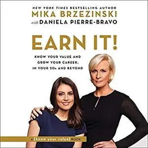 Earn It!: Know Your Value and Grow Your Career, in Your 20s and Beyond [Audiobook]