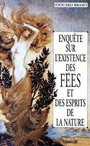 Edouard Brasey, "Enquête sur l'existence des fées et des esprits de la nature"