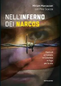 Pino Scaccia, Miriam Marcazzan - Nell'inferno dei narcos