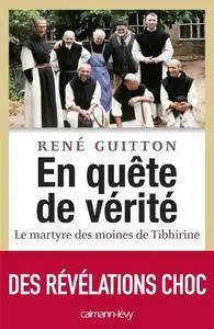 René Guitton, "En quête de vérité - Le martyre des moines de Tibhirine"