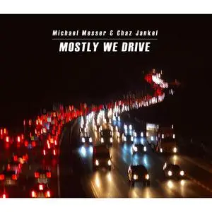 Michael Messer & Chaz Jankel - Mostly We Drive (2024) [Official Digital Download]