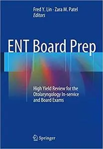 ENT Board Prep: High Yield Review for the Otolaryngology In-service and Board Exams (Repost)