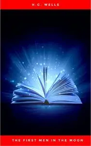 «The First Men in the Moon» by H.G. Wells
