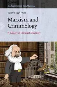 Marxism and Criminology : A History of Criminal Selectivity