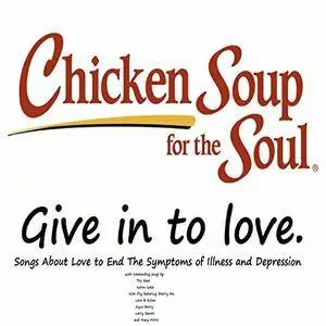 VA - Chicken Soup For The Soul: Give In To Love (2016)