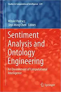 Sentiment Analysis and Ontology Engineering: An Environment of Computational Intelligence