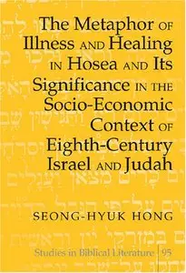The Metaphor of Illness and Healing in Hosea and Its Significance in the Socio-Economic Context