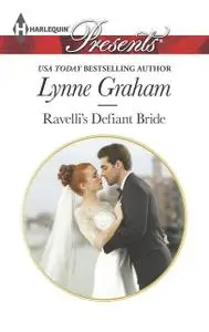 «Ravelli's Defiant Bride» by Lynne Graham