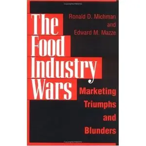 The Food Industry Wars: Marketing Triumphs And Blunders (Repost)